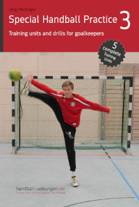 Special Handball Practice 3 – Training units and drills for goalkeepers